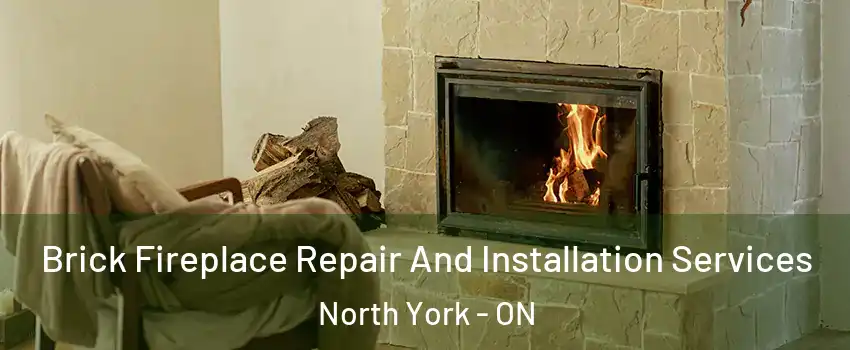  Brick Fireplace Repair And Installation Services North York - ON