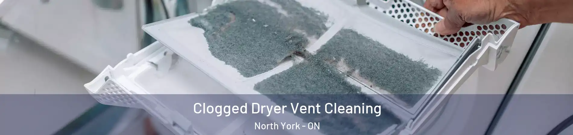  Clogged Dryer Vent Cleaning North York - ON