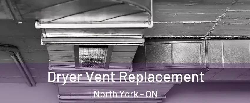  Dryer Vent Replacement North York - ON