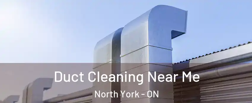  Duct Cleaning Near Me North York - ON