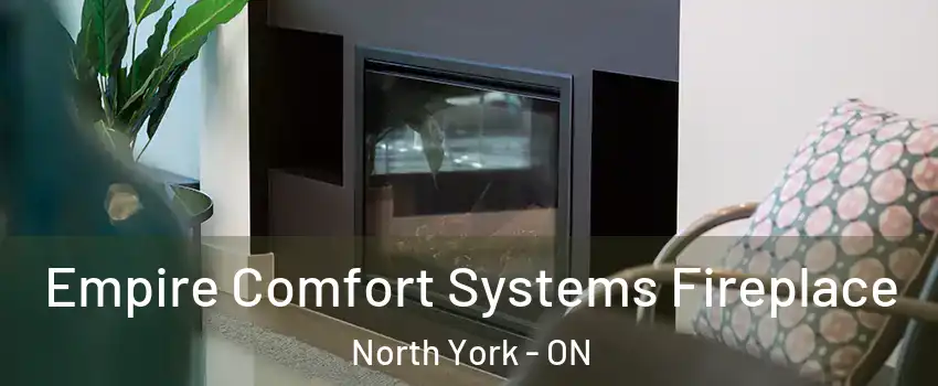  Empire Comfort Systems Fireplace North York - ON