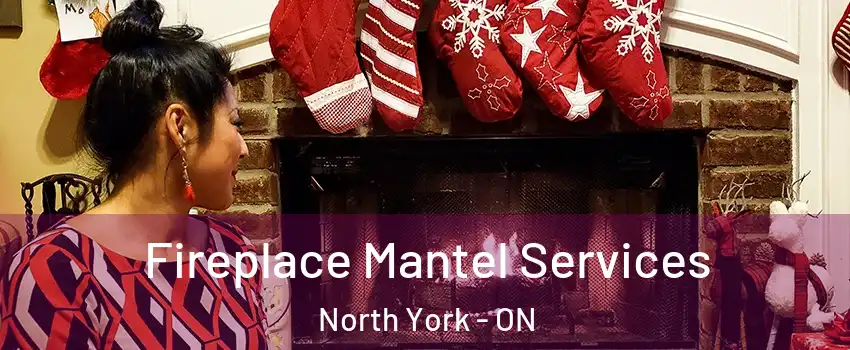  Fireplace Mantel Services North York - ON