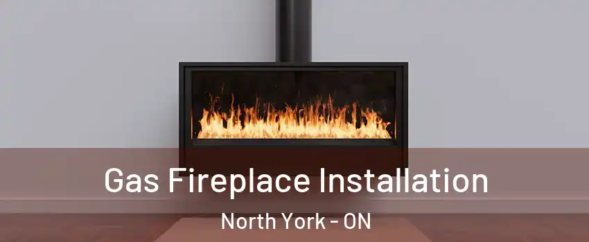  Gas Fireplace Installation North York - ON