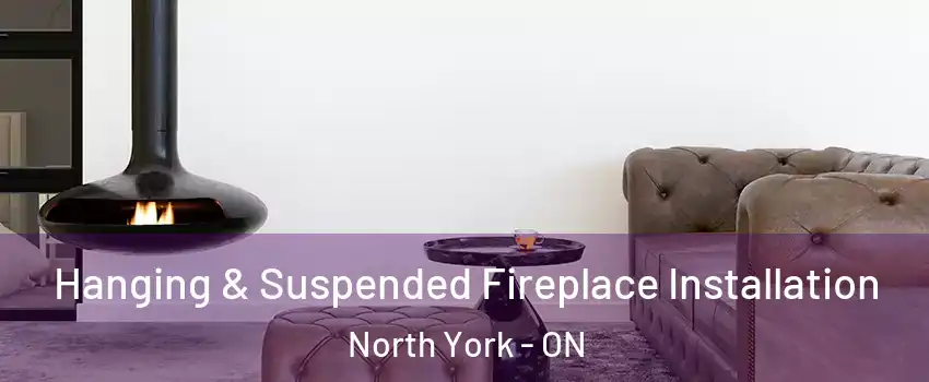  Hanging & Suspended Fireplace Installation North York - ON