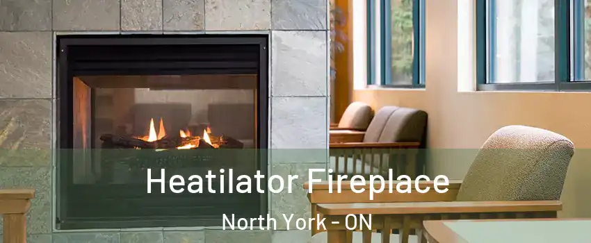  Heatilator Fireplace North York - ON
