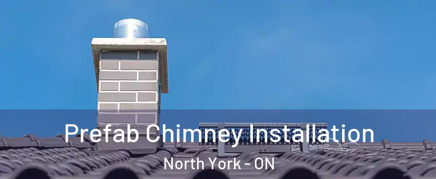  Prefab Chimney Installation North York - ON