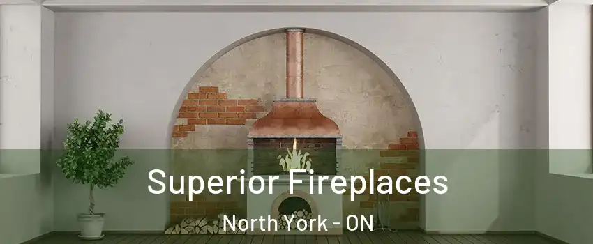  Superior Fireplaces North York - ON