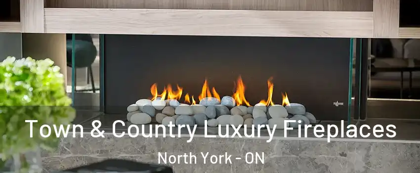  Town & Country Luxury Fireplaces North York - ON