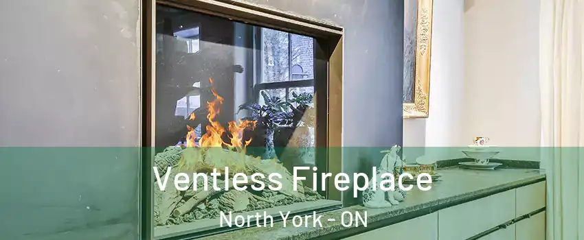  Ventless Fireplace North York - ON